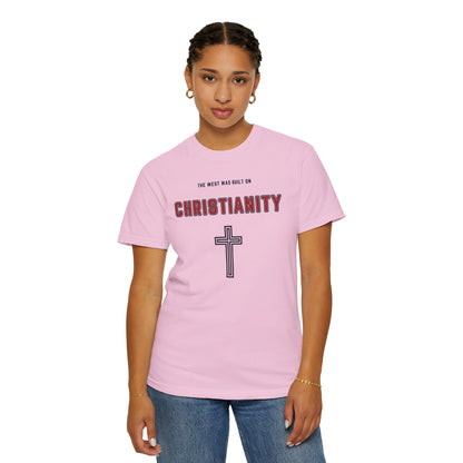 "The West was built on Christianity", Unisex T-shirt