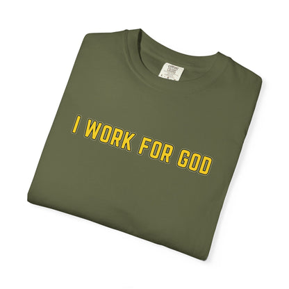 "I Work for God" Unisex T-shirt (Gold Font)