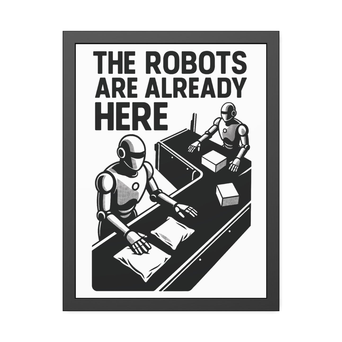 "The Robots Are Already Here", Framed Paper Poster