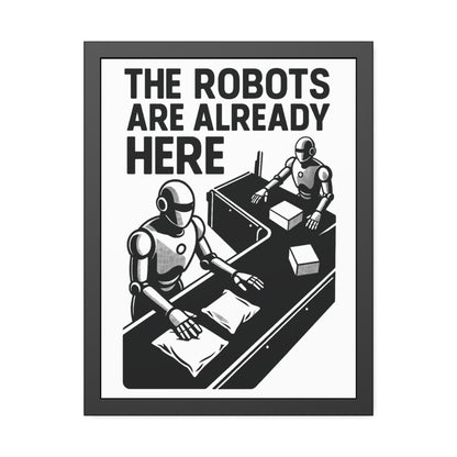 "The Robots Are Already Here", Framed Paper Poster