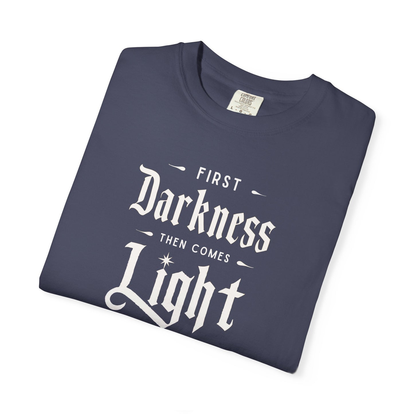 "First Darkness Then Comes Light", Unisex T-shirt