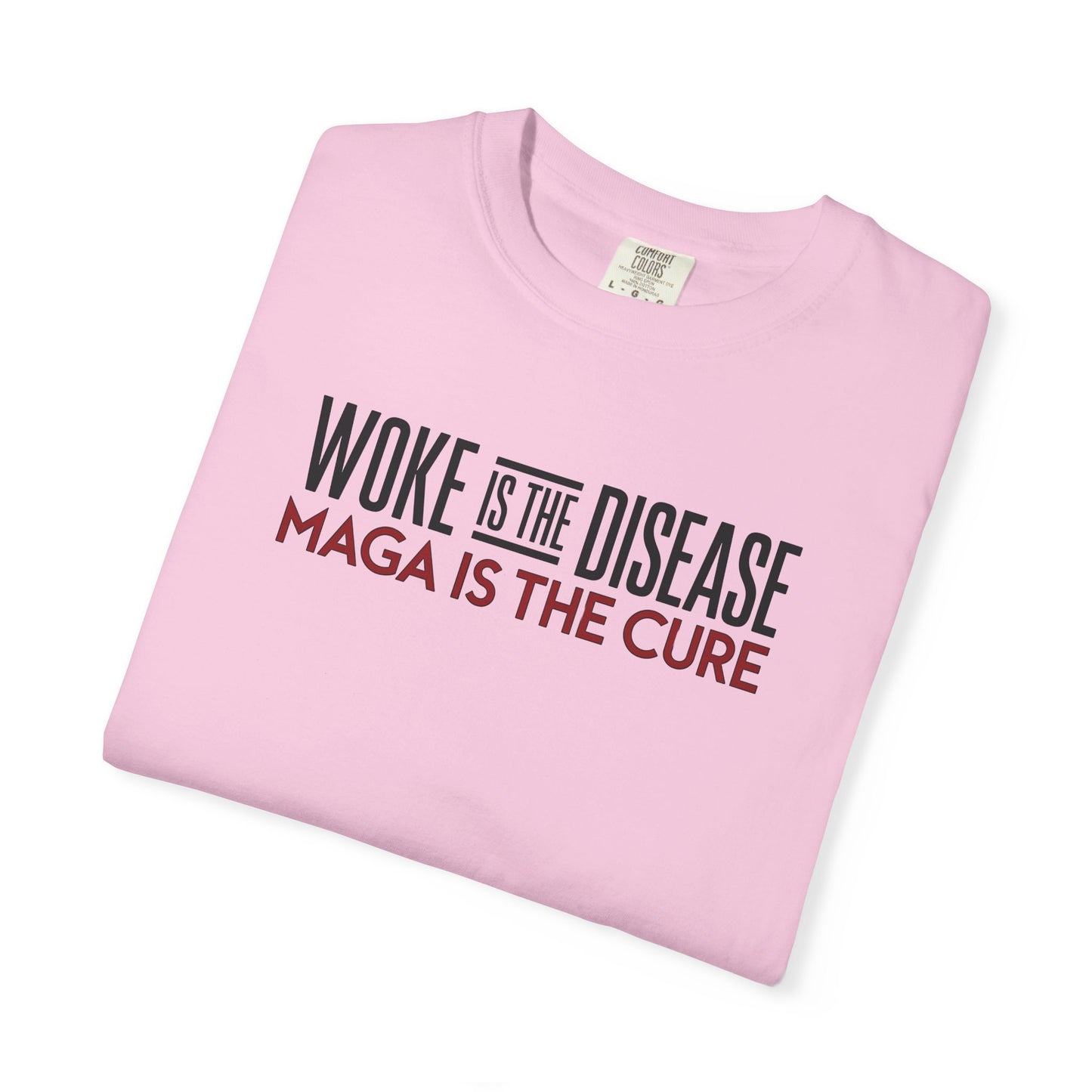 "Woke is the Disease - Maga is the Cure", Unisex T-shirt