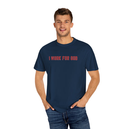 "I Work for God", Unisex T-shirt (Red Font)