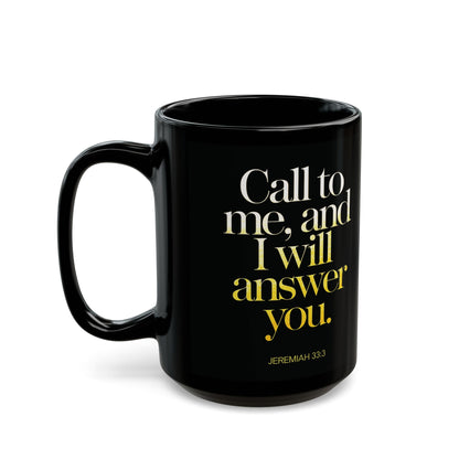 "Call to Me - Jeremiah 33:3" #02, Black Mug (11oz & 15oz)