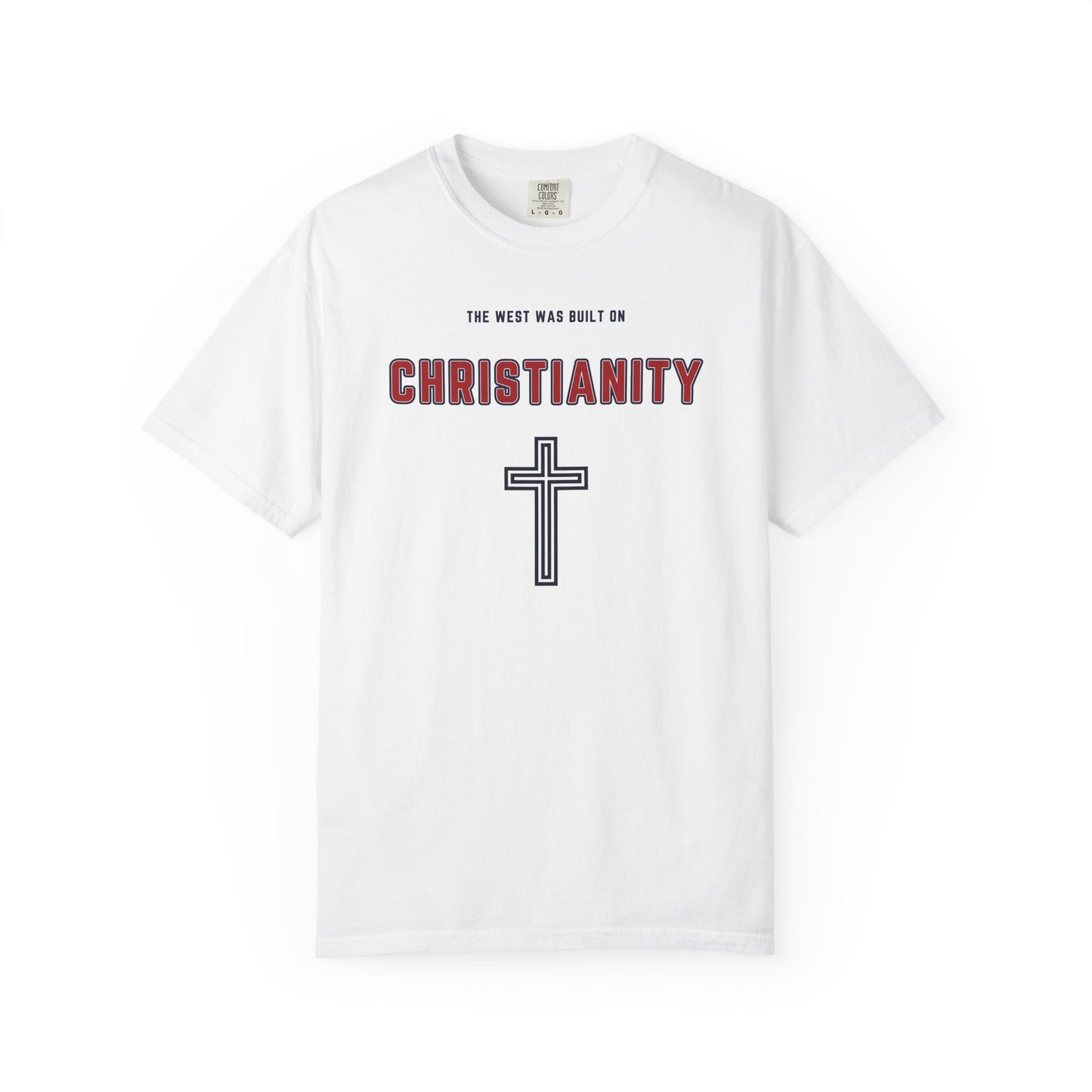 "The West was built on Christianity", Unisex T-shirt