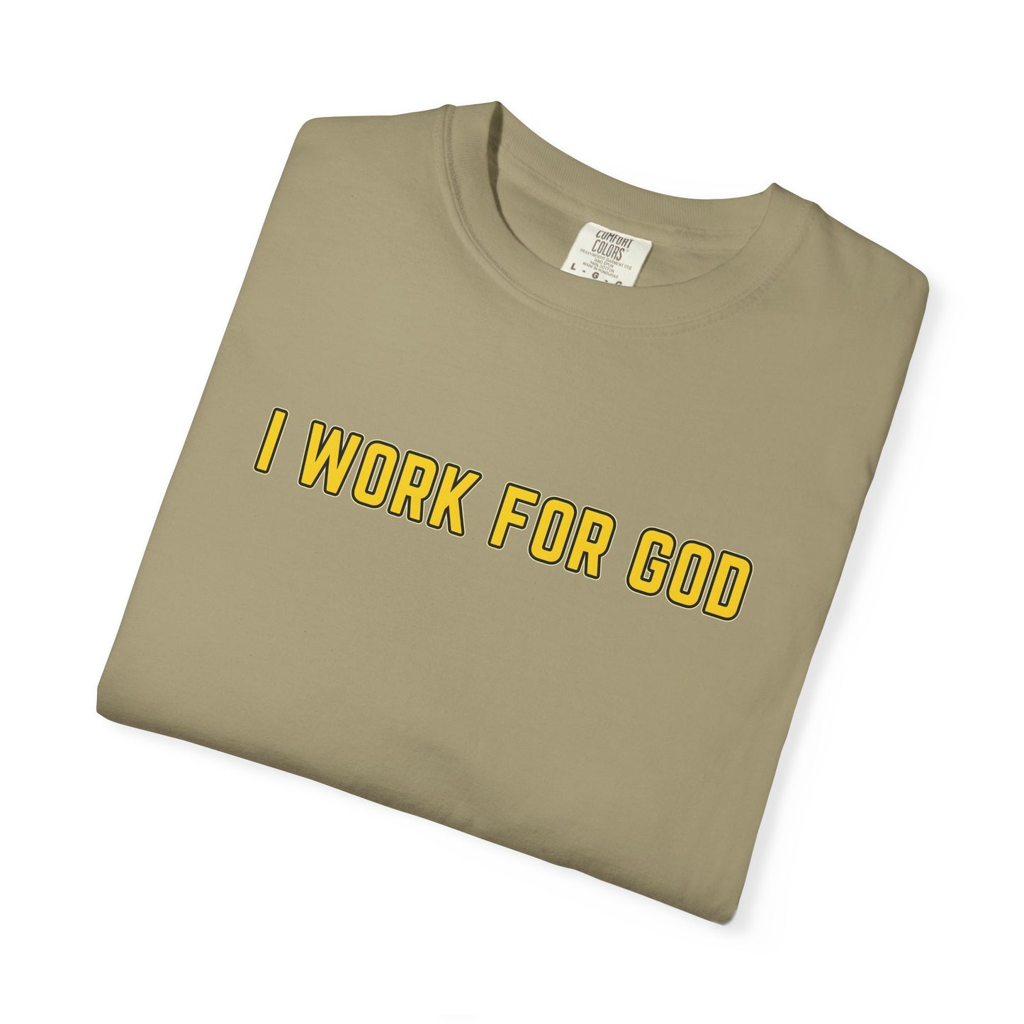 "I Work for God" Unisex T-shirt (Gold Font)