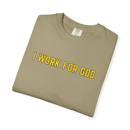 "I Work for God" Unisex T-shirt (Gold Font)