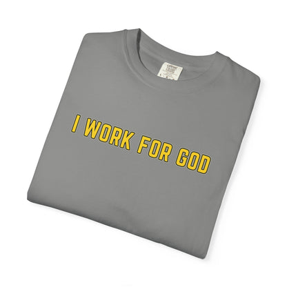 "I Work for God" Unisex T-shirt (Gold Font)