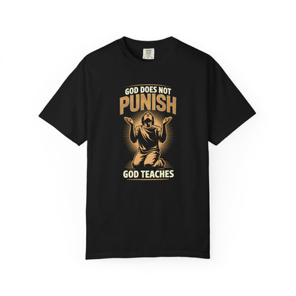 "God Does Not Punish - God Teaches" #02, Unisex T-shirt