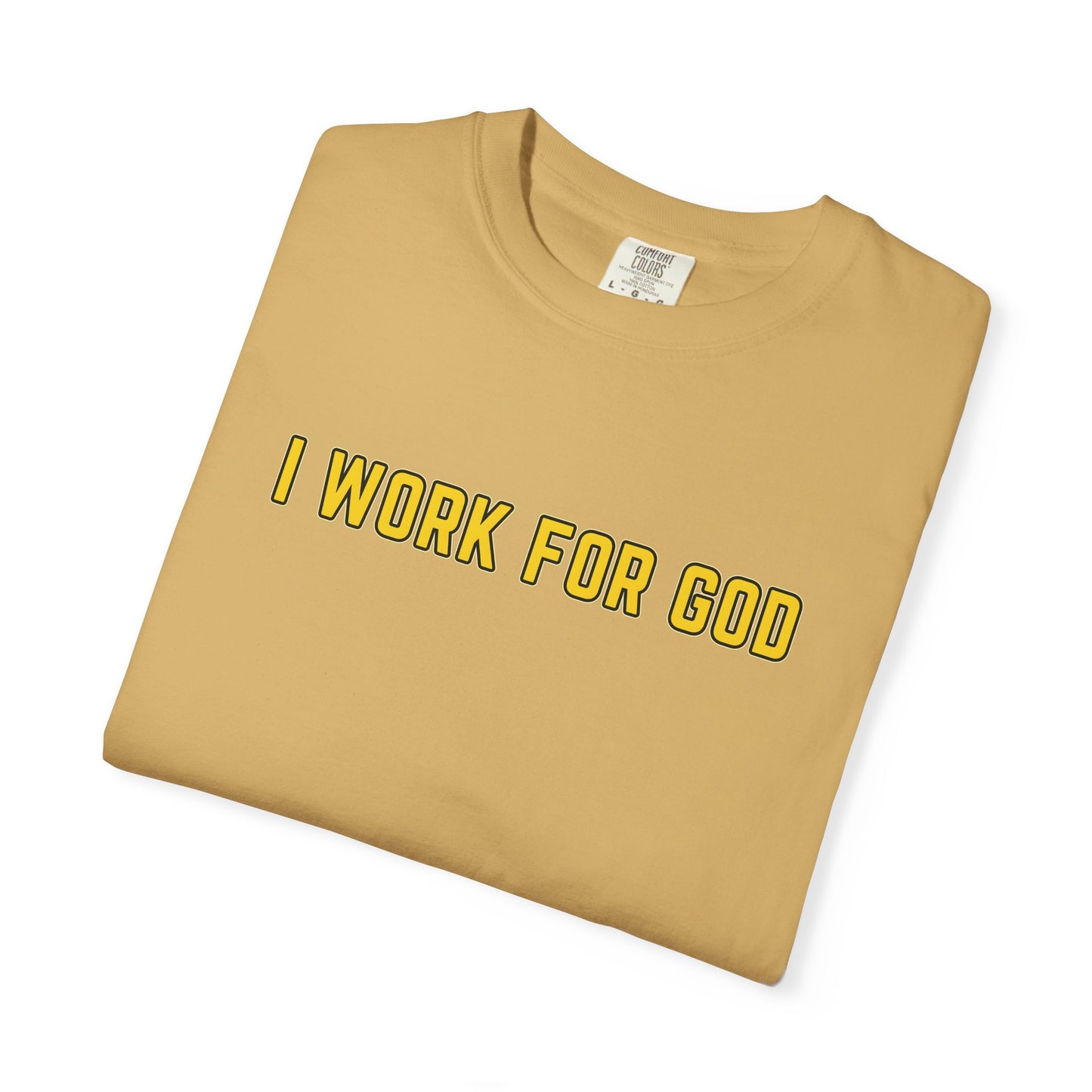 "I Work for God" Unisex T-shirt (Gold Font)
