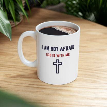 "I Am Not Afraid", White Mug (11oz & 15oz)