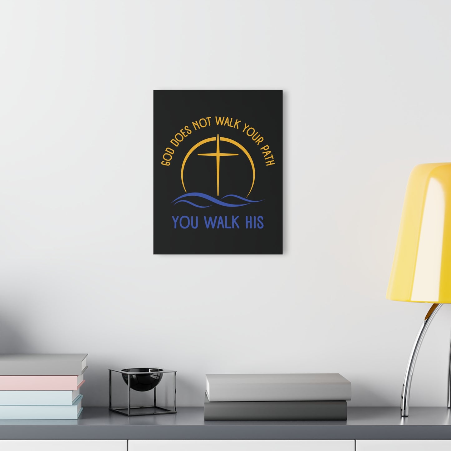 "God Does Not Walk Your Path - You Walk His", Acrylic Wall Print (French Cleat Hanging) (Void Black)