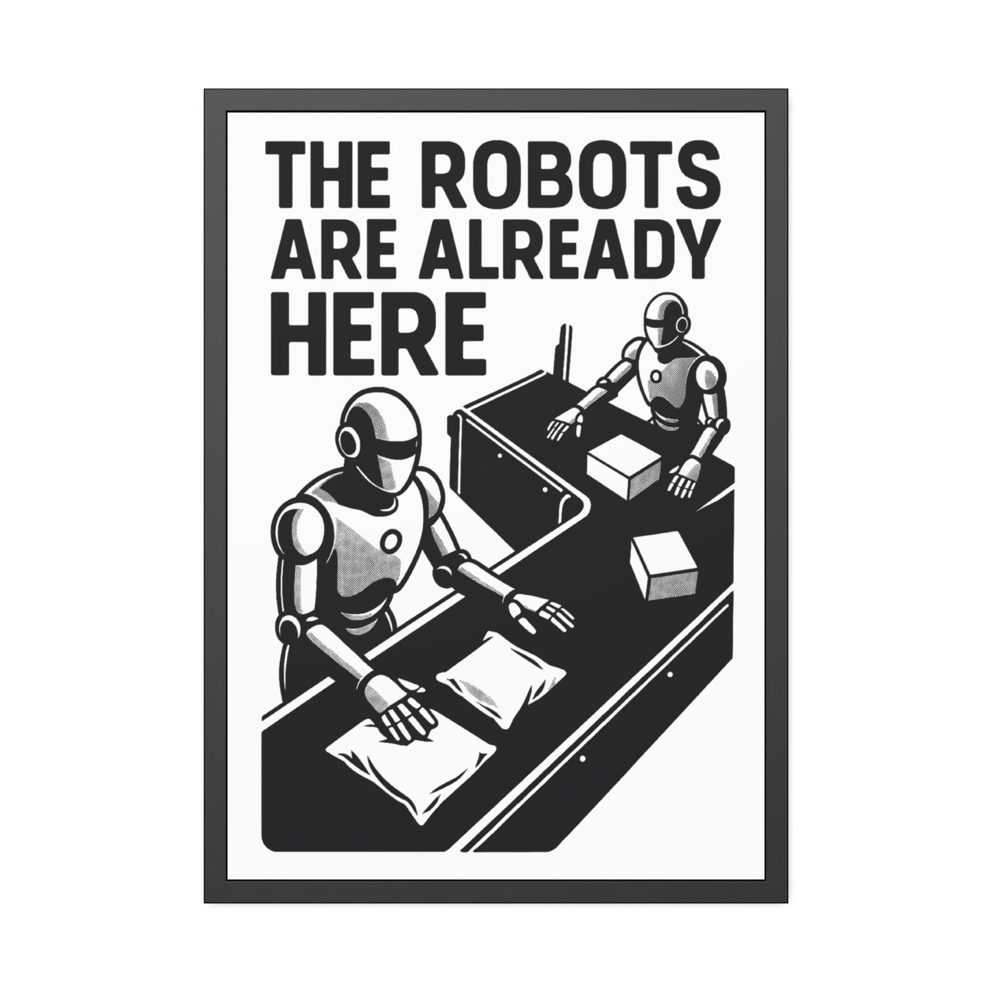 "The Robots Are Already Here", Framed Paper Poster