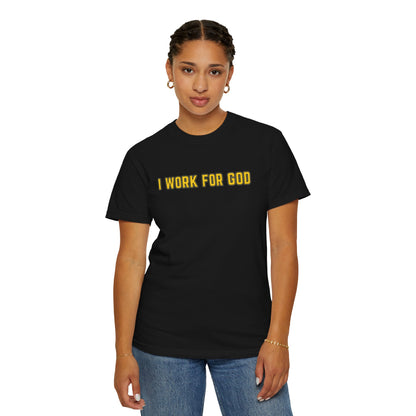 "I Work for God" Unisex T-shirt (Gold Font)