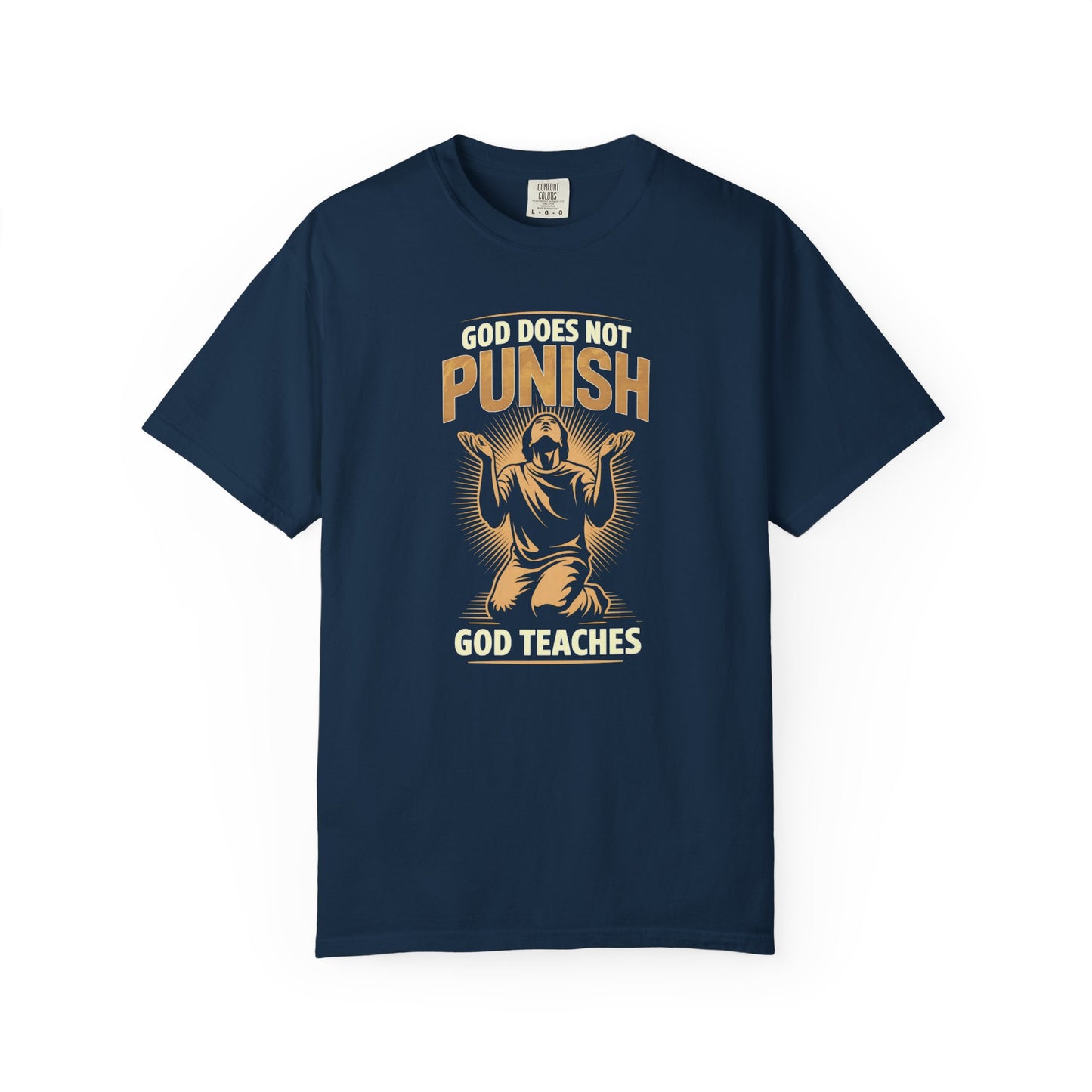 "God Does Not Punish - God Teaches" #02, Unisex T-shirt