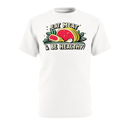 "Eat Meat & Be Healthy", Unisex T-shirt (Cotton White)