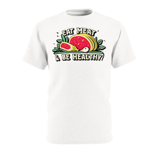 "Eat Meat & Be Healthy", Unisex T-shirt (Cotton White)