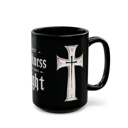 "First Darkness Then Comes Light", Black Mug (11oz & 15oz)
