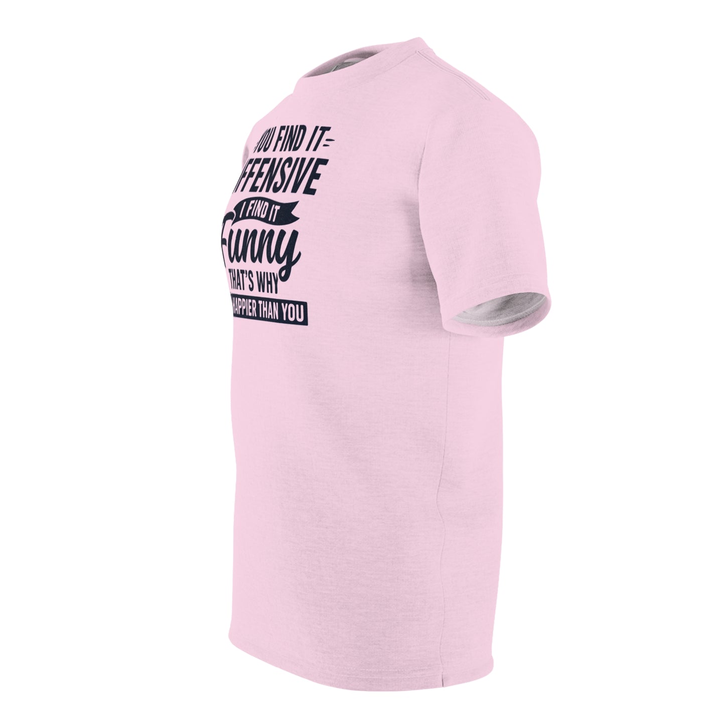 "I'm Happier Than You", Unisex T-shirt (Lace Pink)